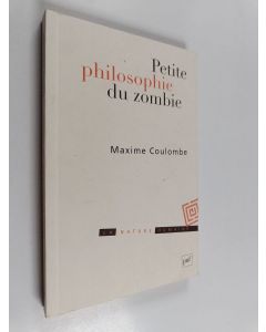 Kirjailijan Maxime Coulombe käytetty kirja Petite philosophie du zombie - ou comment penser par l'horreur