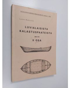 Kirjailijan Lasse Wahlroos käytetty kirja Luvialaisista kalastuspaateista 1800-1970 2 osa