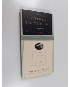 Kirjailijan William Martin käytetty kirja The Parent's Tao Te Ching - Ancient Advice for Modern Parents