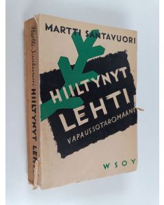 Kirjailijan Martti Santavuori käytetty kirja Hiiltynyt lehti : vapaussotaromaani