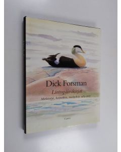 Kirjailijan Dick Forsman käytetty kirja Lintupäiväkirjat : muistiinpanoja ja luonnoksia vuosilta 1984-2005