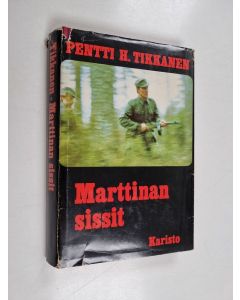 Kirjailijan Pentti H. Tikkanen käytetty kirja Marttinan sissit