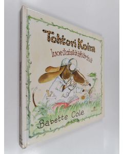 Kirjailijan Babette Cole käytetty kirja Tohtori Koira luontaislääkärinä
