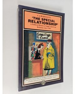 Kirjailijan C. J. Bartlett käytetty kirja The special relationship : a political history of Anglo-American relations since 1945