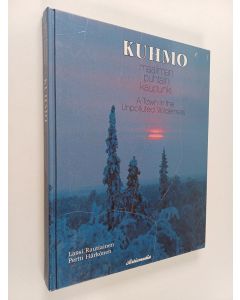 Kirjailijan Lassi Rautiainen käytetty kirja Kuhmo : maailman puhtain kaupunki = a town in the unpolluted wilderness