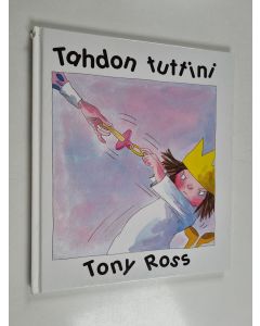 Kirjailijan Tony Ross käytetty kirja Tahdon tuttini