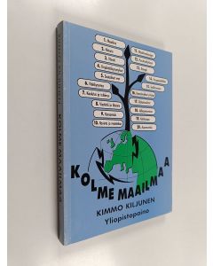 Kirjailijan Kimmo Kiljunen käytetty kirja Kolme maailmaa