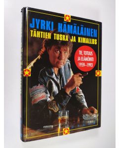 Kirjailijan Jyrki Hämäläinen käytetty kirja Tähtien tuska ja kimallus : tie, totuus ja elämöinti 1959-1993
