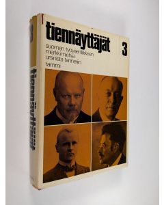 käytetty kirja Tiennäyttäjät 3: Suomen työväenliikkeen merkkimiehiä Ursinista Tanneriin