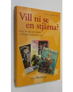 Kirjailijan Eva Blomberg käytetty kirja Vill ni se en stjärna? : kön, kopp och kläder i Filmjournalen 1919-1953