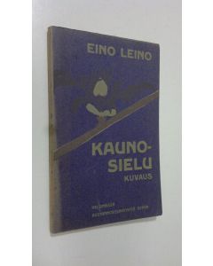 Kirjailijan Eino Leino käytetty kirja Kaunosielu : kuvaus