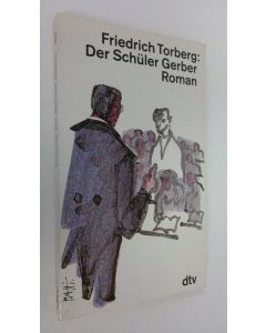 Kirjailijan Friedrich Torberg käytetty kirja Der Schuler Gerber : roman (ERINOMAINEN)