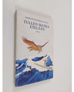 Kirjailijan Irmelin Sandman Lilius käytetty kirja Tullen matka etelään