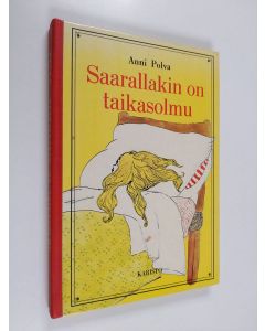 Kirjailijan Anni Polva käytetty kirja Saarallakin on taikasolmu