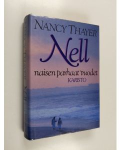 Kirjailijan Nancy Thayer käytetty kirja Nell : naisen parhaat vuodet