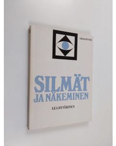 Kirjailijan Lea Hyvärinen käytetty kirja Silmät ja näkeminen
