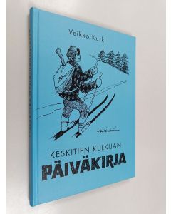 Kirjailijan Veikko Kurki käytetty kirja Keskitien kulkijan päiväkirja