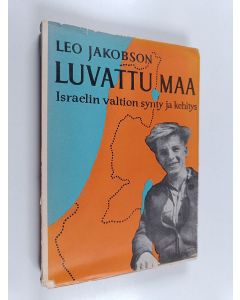 Kirjailijan Leo Jakobson käytetty kirja Luvattu maa : Israelin valtion synty ja kehitys