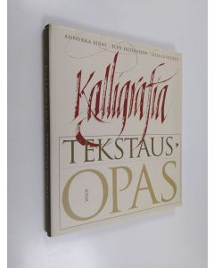 Kirjailijan Liisa Uusitalo & Annukka Airas ym. käytetty kirja Kalligrafia : tekstausopas