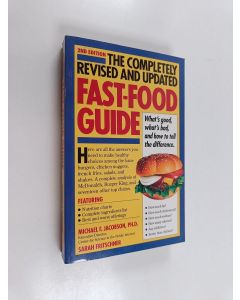 Kirjailijan Michael F. Jacobson & Sarah Fritschner käytetty kirja The Completely Revised and Updated Fast-food Guide - What's Good, What's Bad, and how to Tell the Difference