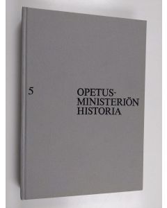 käytetty kirja Opetusministeriön historia 5 : Jälleenrakennuksen ja kasvun kulttuuripolitiikkaa 1945-1965