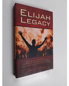 Kirjailijan David Davis käytetty kirja The Elijah Legacy - The Life and Times of Elijah-the Prophetic Significance for Israel, Islam, and the Church in the Last Days