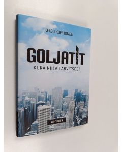 Kirjailijan Keijo Korhonen käytetty kirja Goljatit : kuka niitä tarvitsee?
