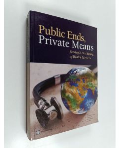 käytetty kirja Public ends, private means : strategic purchasing of health services