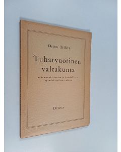 Kirjailijan Osmo Tiililä käytetty kirja Tuhatvuotinen valtakunta : uskonnonhistorian ja kristillisen opinkehityksen valossa