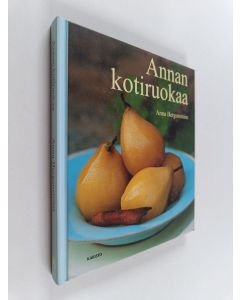 Kirjailijan Anna Bergenström käytetty kirja Annan kotiruokaa