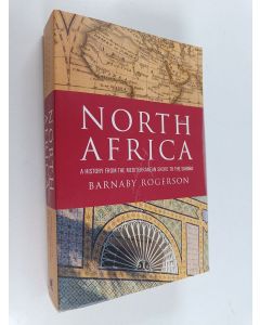Kirjailijan Barnaby Rogerson käytetty kirja North Africa - A History from the Mediterranean Shore to the Sahara