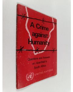 Kirjailijan United Nations käytetty teos A Crime Against Humanity - Questions and Answers on Apartheid in South Africa