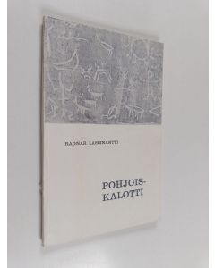 Kirjailijan Ragnar Lassinantti käytetty kirja Pohjoiskalotti : näkökohtia ja kuvauksia