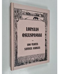 Kirjailijan Raija Kouri käytetty kirja Loimaan osuuspankki - 100 vuotta savista sarkaa