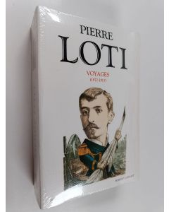 Kirjailijan Pierre Loti & Martin Claude käytetty kirja Voyages, 1872-1913 (lukematon)