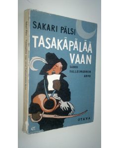 Kirjailijan Sakari Pälsi käytetty kirja Tasakäpälää vaan, sanoi Fallesmannin Arvo