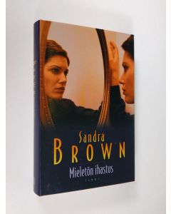 Kirjailijan Sandra Brown käytetty kirja Mieletön ihastus