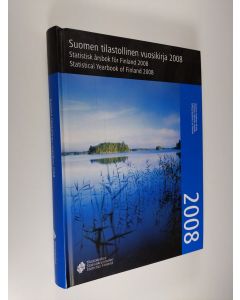 käytetty kirja Suomen tilastollinen vuosikirja 2008 Statistisk årsbok för Finland 2008 = Statistical yearbook of Finland 2008