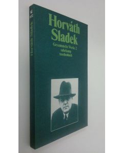 Kirjailijan Ödön von Horvath käytetty kirja Sladek : Gesammelte Werke 2 (ERINOMAINEN)