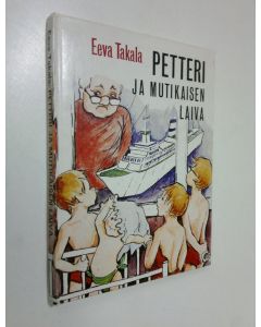 Kirjailijan Eeva Takala käytetty kirja Petteri ja Mutikaisen laiva