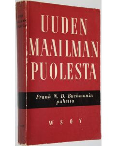 Kirjailijan Frank N. D. Buchman käytetty kirja Uuden maailman puolesta : alkuteos ilm ensi kerran Lontoossa 1947 ja on julkaistu sittemmin täydennettyinä painoksina sekä käännöksinä hollannin, italian, japanin, kiinan, norjan, ranskan, ruotsin, saksan ja 
