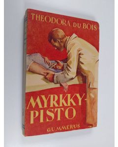 Kirjailijan Theodora Du Bois käytetty kirja Myrkkypisto : salapoliisiromaani