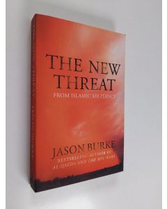 Kirjailijan Jason Burke käytetty kirja The New Threat - From Islamic Militancy
