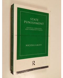 Kirjailijan Nicola Lacey käytetty kirja State Punishment - Political Principles and Community Values
