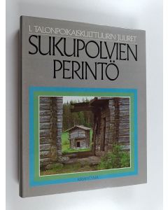käytetty kirja Sukupolvien perintö 1 : Talonpoikaiskulttuurin juuret