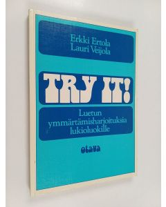Kirjailijan Erkki Ertola käytetty kirja Try it! : reading comprehension exercises - Luetunymmärtämisharjoituksia lukioluokille