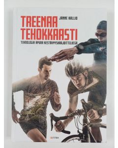 Kirjailijan Janne Kallio uusi kirja Treenaa tehokkaasti : teknologia apuna kestävyysharjoittelussa (UUSI)