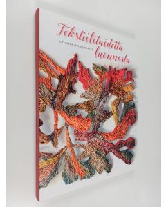 Kirjailijan Soili Arha käytetty kirja Tekstiilitaidetta luonnosta