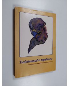 käytetty kirja Tiedottomuuden tapahtuma : antologia