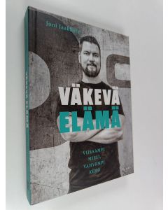 Kirjailijan Joni Jaakkola käytetty kirja Väkevä elämä : Viisaampi mieli, vahvempi keho